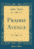 Prairie Avenue (Classic Reprint)