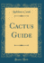 Cactus Guide (Classic Reprint)