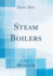 Steam Boilers (Classic Reprint)