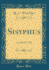 Sisyphus: an Operatic Fable (Classic Reprint)