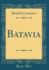 Batavia (Classic Reprint)