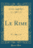 Le Rime (Classic Reprint)