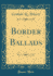 Border Ballads (Classic Reprint)
