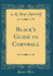 Black's Guide to Cornwall (Classic Reprint)
