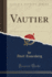 Vautier (Classic Reprint)