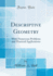 Descriptive Geometry: With Numerous Problems and Practical Applications (Classic Reprint)