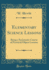 Elementary Science Lessons: Being a Systematic Course of Practical Object Lessons (Classic Reprint)