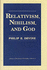 Relativism, Nihilism, and God (Library of Religious Philosophy)