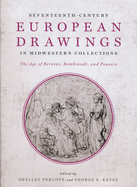 Seventeenth-Century European Drawings in Midwestern Collections: the Age of Bernini, Rembrandt, and Poussin