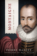 Montaigne-Life Without Law