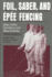 Foil, Saber, and �p�e Fencing: Skills, Safety, Operations, and Responsibilities