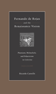 Fernando De Rojas and the Renaissance Vision: Phantasm, Melancholy and Didacticism in Celestina