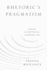Rhetoric's Pragmatism: Essays in Rhetorical Hermeneutics