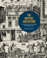 The Brothel and Beyond: An Urban History of the Sex Trade in Early Modern Venice