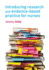Introducing Research and Evidence-Based Practice for Nurses