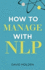 How to Manage With Nlp (3rd Edn)