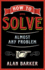 How to Solve Almost Any Problem: Turning Tricky Problems Into Wise Decisions