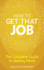 How to Get That Job: the Complete Guide to Getting Hired
