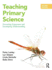 Teaching Primary Science: Promoting Enjoyment and Developing Understanding