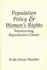 Population Policy and Women's Rights: Transforming Reproductive Choice