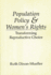 Population Policy and Women's Rights: Transforming Reproductive Choice