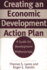 Creating an Economic Development Action Plan: a Guide for Development Professionals Revised and Updated Edition