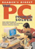 The Pc Problem Solver: Your Complete Guide to Identifying, Fixing and Preventing Common Computer Problems