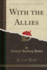 With the Allies (Classic Reprint)
