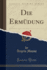 Die Erm�dung (Classic Reprint)