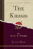 The Khasis (Classic Reprint)
