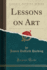 Lessons on Art (Classic Reprint)
