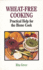 Wheat-Free Cooking: Practical Help for the Home Cook