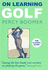 On Learning Golf: A valuable guide to better golf