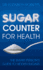 Sugar Counter for Health: the Smart Person? S Guide to Hidden Sugars