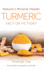 Turmeric: Nature's Miracle Healer: Fact Or Fiction