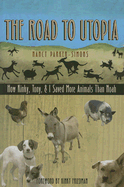 The Road to Utopia: How Kinky, Tony, & I Saved More Animals Than Noah