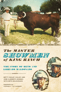The Master Showmen of King Ranch: the Story of Beto and Librado Maldonado (Ellen and Edward Randall Series)