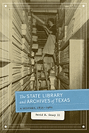 The State Library and Archives of Texas: a History, 1835-1962
