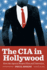 The Cia in Hollywood: How the Agency Shapes Film and Television