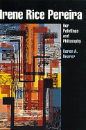 Irene Rice Pereira: Her Paintings and Philosophy (American Studies Series) Bearor, Karen a. and Pereira, I. Rice
