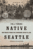Native Seattle: Histories From the Crossing-Over Place (Weyerhaeuser Environmental Books)