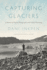Capturing Glaciers: a History of Repeat Photography and Global Warming (Weyerhaeuser Environmental Books)
