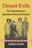 Desert Exile: the Uprooting of a Japanese American Family