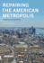 Repairing the American Metropolis: Common Place Revisited (Samuel and Althea Stroum Books)