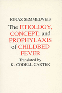 The Etiology, Concept, and Prophylaxis of Childbed Fever