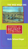 The Wee Wild One: Stories of Belfast and Beyond (Irish Studies in Literature and Culture)