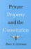 Private Property and the Constitution