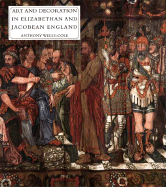 Art and Decoration in Elizabethan and Jacobean England: the Influence of Continental Prints, 1558-1625 (the Paul Mellon Centre for Studies in British Art)