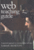 Web Teaching Guide: a Practical Approach to Creating Course Web Sites