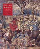 Tapestry in the Renaissance: Art and Magnificence (Metropolitan Museum of Art Series)